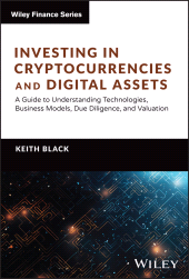 E-book, Investing in Cryptocurrencies and Digital Assets : A Guide to Understanding Technologies, Business Models, Due Diligence, and Valuation, John Wiley & Sons