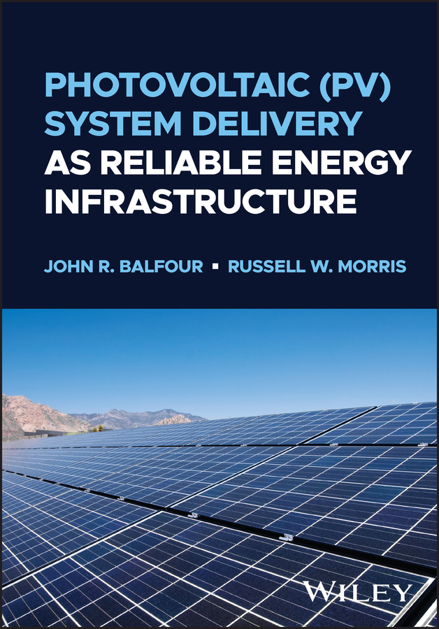 E-book, Photovoltaic (PV) System Delivery as Reliable Energy Infrastructure, John Wiley & Sons
