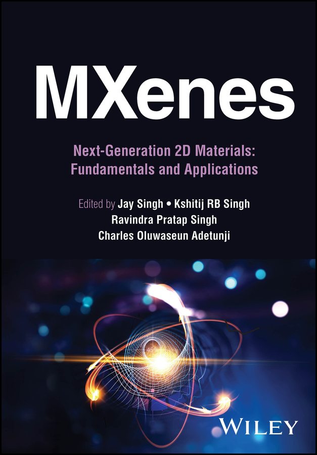 eBook, MXenes: Next-Generation 2D Materials : Fundamentals and Applications, John Wiley & Sons