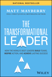 eBook, The Transformational Leader : How the World's Best Leaders Build Teams, Inspire Action, and Achieve Lasting Success, John Wiley & Sons