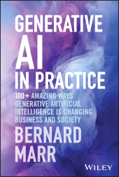 E-book, Generative AI in Practice : 100+ Amazing Ways Generative Artificial Intelligence is Changing Business and Society, John Wiley & Sons