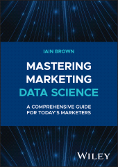 E-book, Mastering Marketing Data Science : A Comprehensive Guide for Today's Marketers, John Wiley & Sons