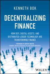 eBook, Decentralizing Finance : How DeFi, Digital Assets, and Distributed Ledger Technology Are Transforming Finance, John Wiley & Sons