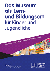 m, Das Museum als Lern- und Bildungsort für Kinder und Jugendliche : Zwei Outreach-Programme des Jüdischen Museums in Frankfurt/M., Wochenschau Verlag