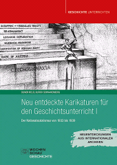 m, Neu entdeckte Karikaturen für den Geschichtsunterricht I : Der Nationalsozialismus von 1933 bis 1939, Wochenschau Verlag