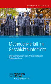 m, Methodenvielfalt im Geschichtsunterricht : Mit Stundenentwürfen gegen Antisemitismus und Rechtsextremismus, Wochenschau Verlag