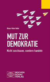 m, Mut zur Demokratie : Nicht zuschauen, sondern handeln, Wochenschau Verlag