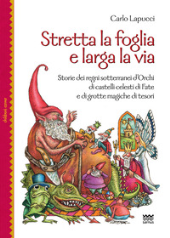 eBook, Stretta la foglia e larga la via : storie dei regni sotterranei d'orchi di castelli celesti di fate e di grotte magiche di tesori, Sarnus