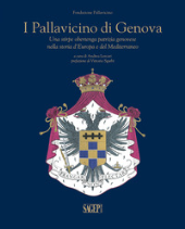 eBook, I Pallavicino di Genova : una stirpe obertenga patrizia genovese nella storia d'Europa e del Mediterraneo, 