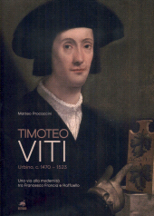 E-book, Timoteo Viti : Urbino, c. 1470-1523 : una via alla modernità tra Francesco Francia e Raffaello, 