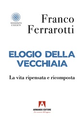 E-book, Elogio della vecchiaia : la vita ripensata e ricomposta, Armando