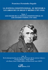 E-book, La justicia constitucional : su devenir a lo largo de un siglo y medio (1787-1938) :  tomo I, Los inicios de la justicia constitucional en los estados unidos (1787-1864) : Vol. 2o, De la interpretación por la Marshall Court de la contract clause y el caso Fletcher v. Peck (1810) a la Taney Court (1836-1864) y el Dred Scott case (1857), Dykinson