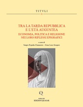E-book, Tra la tarda Repubblica e l'età augustea : economia, politica e religione nei loro riflessi epigrafici, Quasar