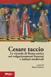 E-book, Cesare taccio : le vicende di Roma antica nei volgarizzamenti francesi e italiani medievali, Genova University Press