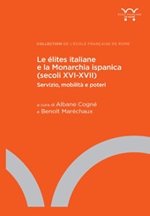 E-book, Le élites italiane e la Monarchia ispanica (secoli XVI-XVII) : servizio, mobilità e poteri, École française de Rome