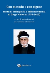 E-book, Con metodo e con rigore : scritti di bibliografia e biblioteconomia di Diego Maltese (1956-2023), 
