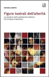 E-book, Figure teatrali dell'alterità : la zingara nello spettacolo italiano fra Cinque e Seicento, TAB edizioni