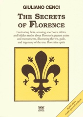 E-book, The secrets of Florence : fascinating facts, amusing anecdotes, titbits, and hidden truths about Florence's greatest artists and monuments, illustrating the wit, guile, and ingenuity of the true Florentine spirit, Sarnus