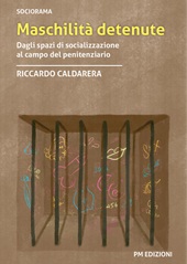 m, Maschilità detenute : dagli spazi di socializzazione al campo del penitenziario, PM edizioni