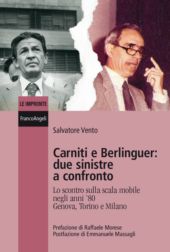 m, Carniti e Berlinguer : due sinistre a confronto : lo scontro sulla scala mobile negli anni '80 : Genova, Torino e Milano, 