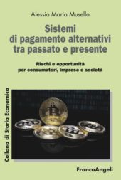 E-book, Sistemi di pagamento alternativi tra passato e presente : rischi e opportunità per consumatori, imprese e società, F. Angeli