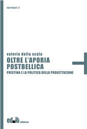 E-book, Oltre l'aporia postbellica : Pristina e la politica della progettazione, Editpress