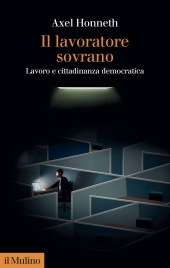 E-book, Il lavoratore sovrano : lavoro e cittadinanza democratica, Il Mulino