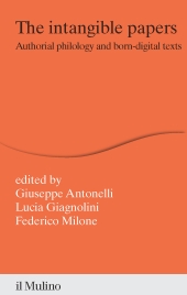 m, The intangible papers : authorial philology and born-digital texts, Il Mulino