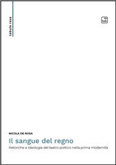 E-book, Il sangue del regno : retoriche e ideologie del teatro politico nella prima modernità, TAB edizioni