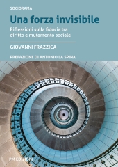 m, Una forza invisibile : riflessioni sulla fiducia tra diritto e mutamento sociale, PM edizioni
