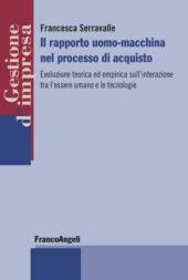 m, Il rapporto uomo-macchina nel processo di acquisto : evoluzione teorica ed empirica sull'integrazione tra l'essere umano e le tecnologie, Franco Angeli