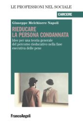 E-book, Rieducare la persona condannata : idee per una teoria generale del percorso rieducativo nella fase esecutiva delle pene, Franco Angeli