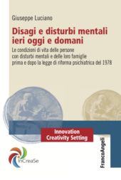 eBook, Disagi e disturbi mentali ieri oggi e domani : le condizioni di vita delle persone con disturbi mentali e delle loro famiglie prima e dopo la legge di riforma psichiatrica del 1978, Franco Angeli