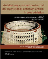 E-book, Architetture e sistemi costruttivi dei teatri e degli anfiteatri antichi in area adriatica : atti del Convegno internazionale di studi (Padova, 14-15 dicembre 2023), Edizioni Quasar