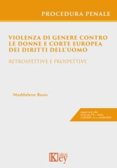 E-book, Violenza di genere contro le donne e Corte europea dei diritti dell'uomo : retrospettive e prospettive : aggiornato alla Sentenza P.P. c. Italia, 13.02.2025, ric. 64066/2019, Key editore