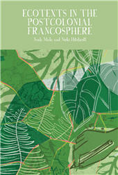 E-book, Ecotexts in the Postcolonial Francosphere, Liverpool University Press