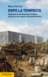 m, Dopo la tempesta : resilienza al cambiamento climatico nell'arte e nel restauro dei giardini storici, 