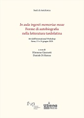 E-book, In aula ingenti memoriae meae : forme di autobiografia nella letteratura tardolatina. Atti dell'International Workshop (Siena, 13-14 giugno 2024), Firenze University Press