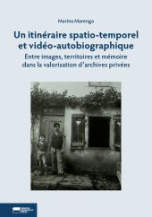 E-book, Un itinéraire spatio-temporel et vidéo-autobiographique : entre images, territoires et mémoire dans la valorisation d'archives privées, Genova University Press