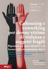 E-book, Cohousing e coworking per donne vittime di violenza e soggetti fragili : ripensare gli spazi abitativi e di lavoro nella ricostruzione del sé = Cohabitat et coworking pour les femmes victimes de violence et les personnes fragilisées : repenser les espaces de vie et de travail dans la reconstruction de soi, Genova University Press