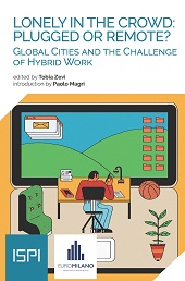 eBook, Lonely in the crowd : plugged or remote? : global cities and the challenge of hybrid work, Ledizioni