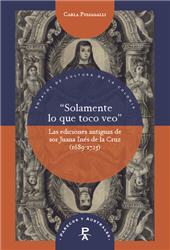 E-book, "Solamente lo que toco veo" : las ediciones antiguas de sor Juana Inés de la Cruz (1689-1725), Iberoamericana