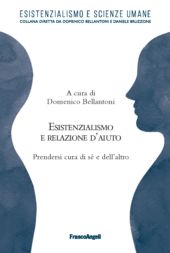 E-book, Esistenzialismo e relazione d'aiuto : prendersi cura di sé e dell'altro, Franco Angeli