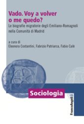 E-book, Vado : voy a volver o me quedo? : le biografie migratorie degli Emiliano-Romagnoli nella Comunità di Madrid, F. Angeli