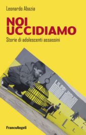 eBook, Noi uccidiamo : storie di adolescenti assassini, Franco Angeli