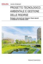 E-book, Progetto tecnologico ambientale e gestione delle risorse : strategie e strumenti per integrare i flussi naturali e immateriali nei distretti urbani, Franco Angeli