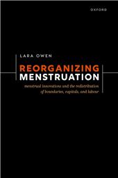 E-book, Reorganizing Menstruation : Menstrual Innovations and the Redistribution of Boundaries, Capitals, and Labour, Oxford University Press