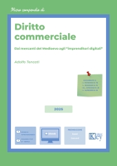 eBook, Micro compendio di diritto commerciale : dai mercanti del Medioevo agli imprenditori digitali : aggiornato a L. 27/05/2025 N. 78, L. 15/05/2025 N. 76, D.L. 31/03/2025 N. 39, L. 14/03/2025 N. 35, Key editore