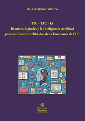 E-book, TIC - TAC - IA : recursos digitales y la inteligencia artificial para los entornos híbridos de la enseñanza de ELE, Ediciones Universidad de Salamanca
