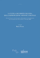 E-book, La tutela dei diritti nell'era della riproduzione artistica digitale : atti del Convegno tenutosi presso il Dipartimento di Giurisprudenza dell'Università degli Studi di Siena il 19 aprile 2024, FUP